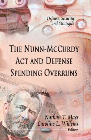 The Nunn-McCurdy Act & Defense Spending Overruns de Nathan T. Maes