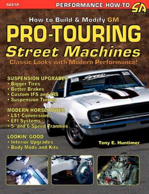 How to Build GM Pro-Touring Street Machines de Tony E. Huntimer