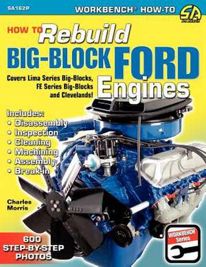 How to Rebuild Big-Block Ford Engines de Charles Morris