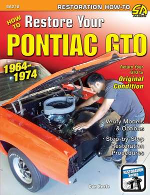 How to Restore Your Pontiac GTO de Donald Keefe