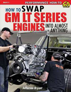 How to Swap GM LT-Series Engines into Almost Anything de Jefferson Bryant