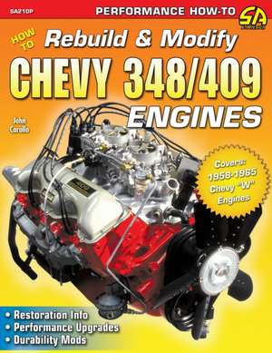 How to Rebuild & Modify Chevy 348/409 Engines de John Carollo