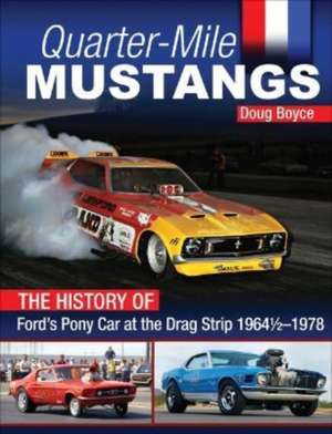 Quarter-Mile Mustangs de Doug Boyce