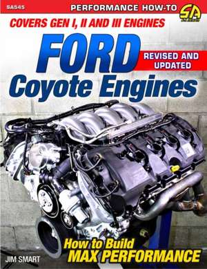 Ford Coyote Engines: Max - REV Ed. de Jim Smart