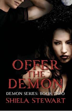 Offer the Demon: Two Zombie Novels in One de Shiela Stewart