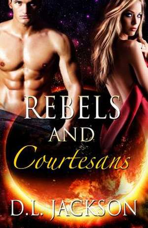 Rebels and Courtesans: Red River Series de D. L. Jackson