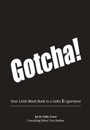 Gotcha!: Your Little Black Book to a Safer E-Xperience de Sally Ernst