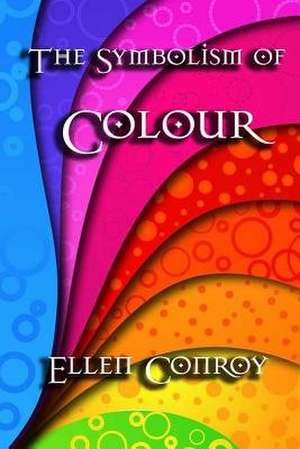 The Symbolism of Colour de Ellen Conroy