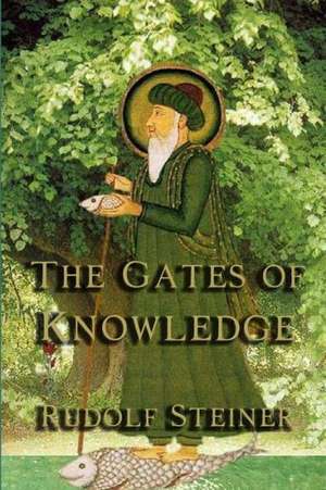 The Gates of Knowledge de Rudolf Steiner