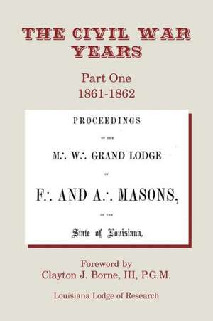 The Civil War Years: Part One 1861-1862 de III Clayton J. Borne