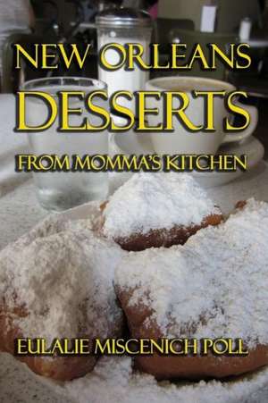 New Orleans Desserts from Momma's Kitchen de Eulalie Miscenich Poll