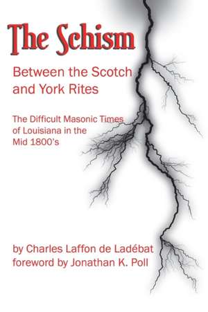 The Schism Between the Scotch & York Rites de Charles Laffon De Ladebat