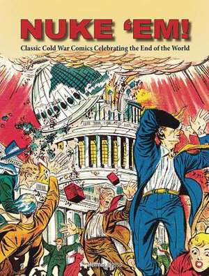 Nuke 'Em! Classic Cold War Comics Celebrating the End of the World de Hisato Murasaki