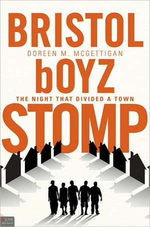 Bristol Boyz Stomp: The Night That Divided a Town de Doreen M. McGettigan