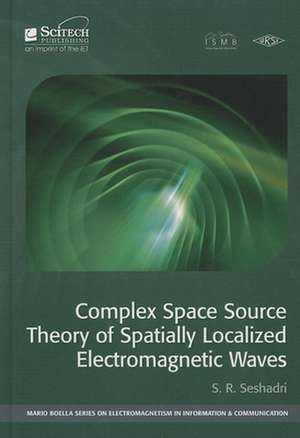 Complex Space Source Theory of Spatially Localized Electromagnetic Waves de S. R. Seshadri