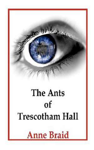 The Ants of Trescotham Hall: A California Literary Time Line Part Two de Anne Braid