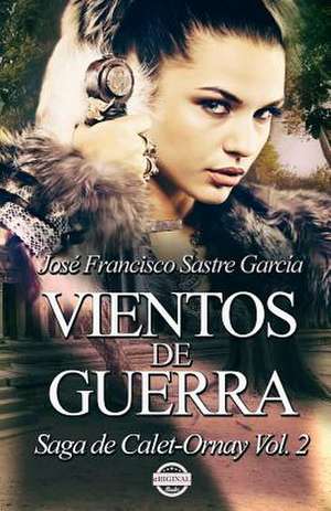 Vientos de Guerra de Jose Francisco Sastre Garcia