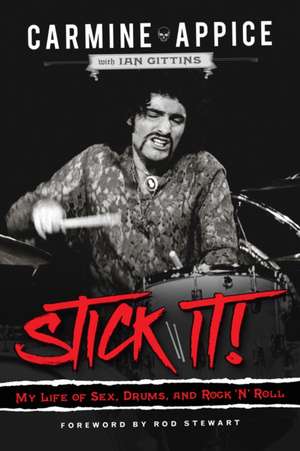 Stick It!: My Life of Sex, Drums, and Rock 'n' Roll de Carmine Appice