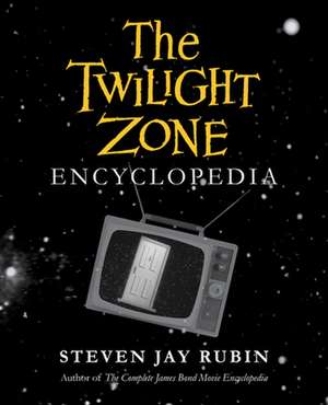 The Twilight Zone Encyclopedia de Steven Jay Rubin