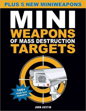 Mini Weapons of Mass Destruction Targets: 100+ Tear-Out Targets, Plus 5 New Mini Weapons de John Austin