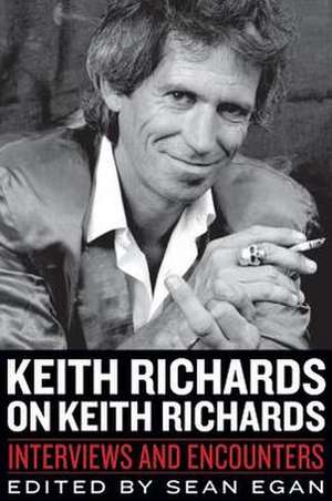 Keith Richards on Keith Richards: Interviews and Encounters de Sean Egan