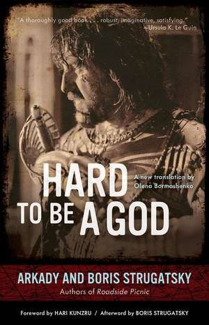 Hard to Be a God de Arkady Strugatsky