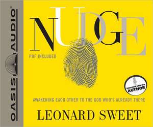 Nudge: Awakening Each Other to the God Who's Already There de Leonard Sweet