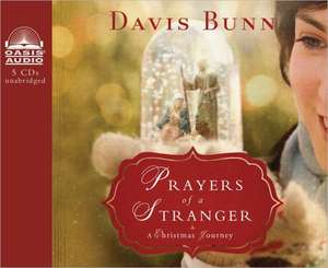 Prayers of a Stranger: A Christmas Story de Davis Bunn