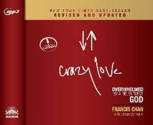 Crazy Love, Revised and Updated de Francis Chan