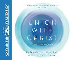 Union with Christ: The Way to Know and Enjoy God de Chris Fabry