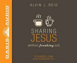 Sharing Jesus Without Freaking Out: Evangelism the Way You Were Born to Do It de Wes Bleed