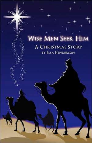 Wise Men Seek Him de Elsa Henderson