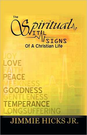 The Spiritual Vital Signs of a Christian Life de Jr. Jimmie Hicks