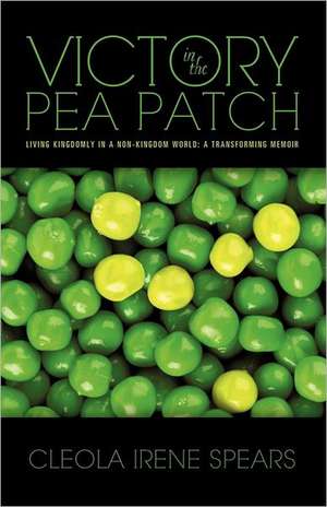 Victory in the Pea Patch de Cleola Irene Spears