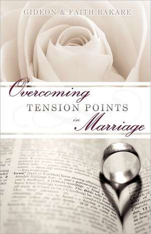 Overcoming Tension Points in Marriage de Gideon Bakare