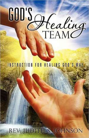 God's Healing Team de Rev Judith S. Johnson