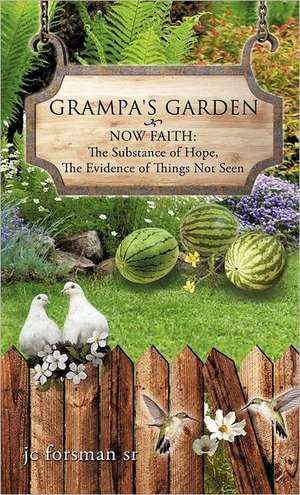 Grampa's Garden de Jc Forsman Sr