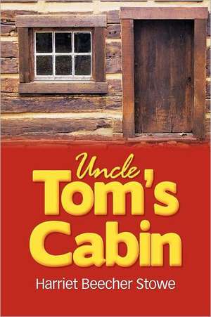 Uncle Tom's Cabin de Harriet Beecher Stowe