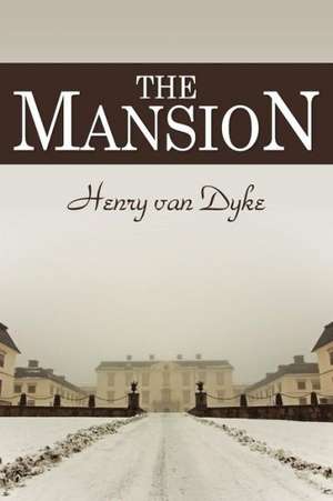 The Mansion de Henry Van Dyke