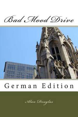 Bad Mood Drive: German Edition de MR Alan Douglas