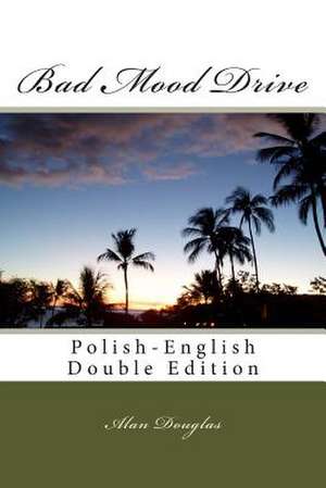 Bad Mood Drive: Polish-English Double Edition de MR Alan Douglas