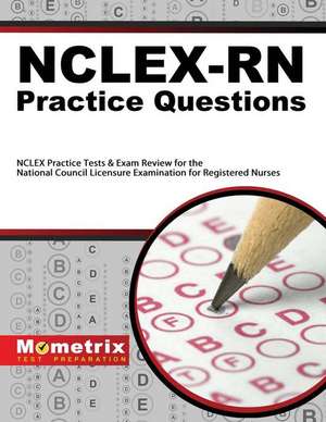 NCLEX-RN Practice Questions: NCLEX Practice Tests & Exam Review for the National Council Licensure Examination for Registered Nurses de Mometrix Media