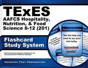 Texes Aafcs Hospitality, Nutrition, and Food Science 8-12 (201) Flashcard Study System: Texes Test Practice Questions and Review for the Texas Examina de Exam Secrets Test Prep Team Texes