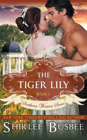 The Tiger Lily (the Southern Women Series, Book 1): The Jewish Engineer Behind Hitler's Volkswagen de Shirlee Busbee