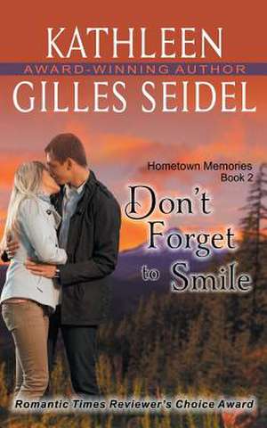 Don't Forget to Smile (Hometown Memories, Book 2) de Kathleen Gilles Seidel