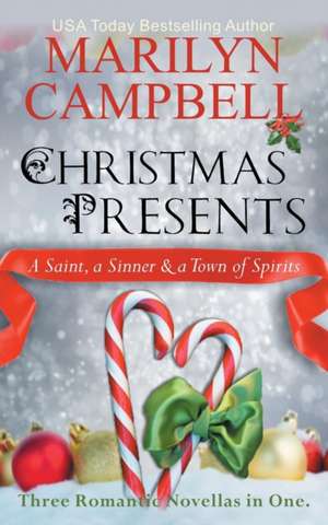 Christmas Presents - A Saint, a Sinner and a Town of Spirits (Three Romantic Novellas in One Boxed Set) de Marilyn Campbell