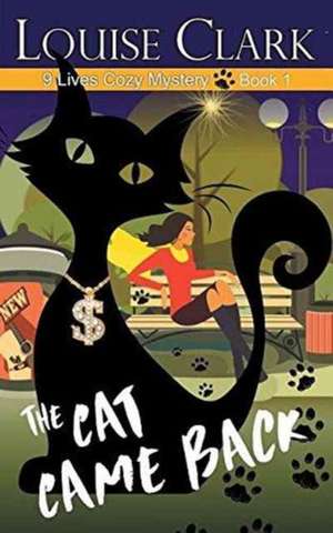 The Cat Came Back (the 9 Lives Cozy Mystery Series, Book 1) de Louise Clark