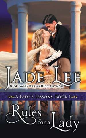 Rules for a Lady (A Lady's Lessons, Book 1) de Jade Lee