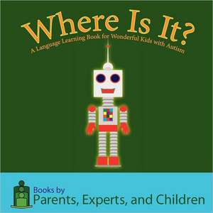 Where Is It?: A Language Learning Book for Wonderful Kids with Autism de Pec Books