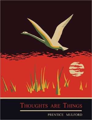 Thoughts are Things de Prentice Mulford